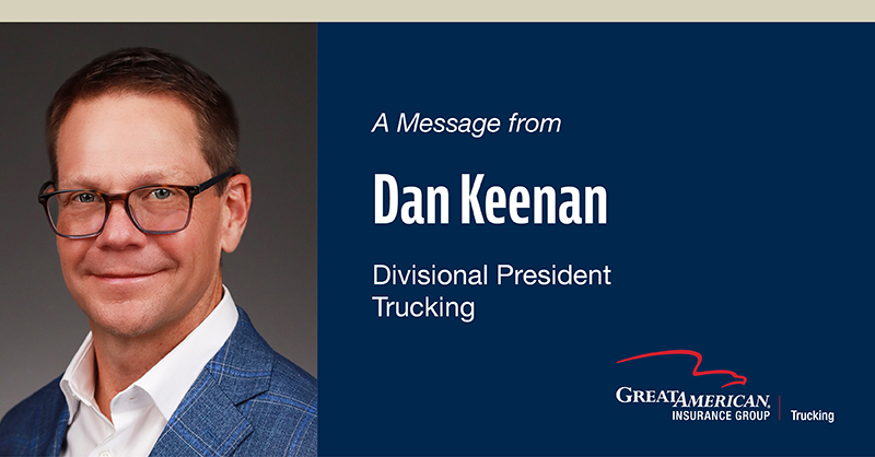 Dan Keenan's headshot with text that reads: A Message from Dan Keenan Divisional President of Trucking