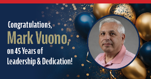 Congratulations Mark Vuono on 45 Years of Leadership & Dedication